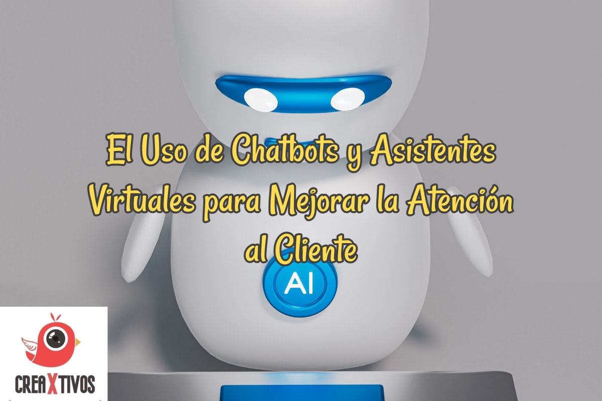 Lee más sobre el artículo El Uso de Chatbots y Asistentes Virtuales para Mejorar la Atención al Cliente